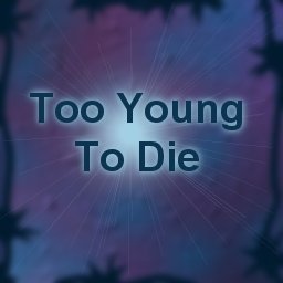 Too Young To Die by netTrucker & Toy